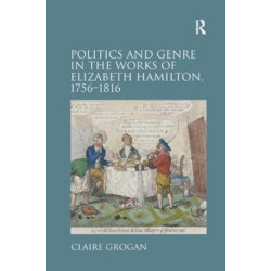 Politics and Genre in the Works of Elizabeth Hamilton, 1756–1816