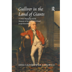Gulliver in the Land of Giants: A Critical Biography and the Memoirs of the Celebrated Dwarf Joseph Boruwlaski