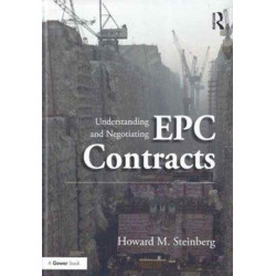 Understanding and Negotiating EPC Contracts: Two Volume Set