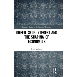 Greed, Self-Interest and the Shaping of Economics