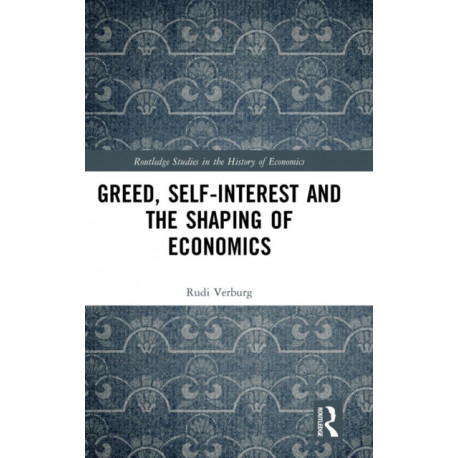 Greed, Self-Interest and the Shaping of Economics