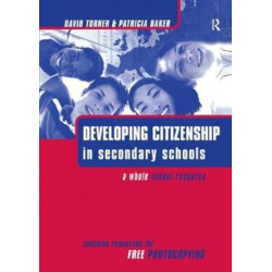 Developing Citizenship in Schools: A Whole School Resource for Secondary Schools
