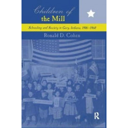 Children of the Mill: Schooling and Society in Gary, Indiana, 1906-1960