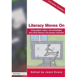 Literacy Moves On: Using Popular Culture, New Technologies and Critical Literacy in the Primary Classroom