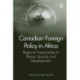 Canadian Foreign Policy in Africa: Regional Approaches to Peace, Security, and Development