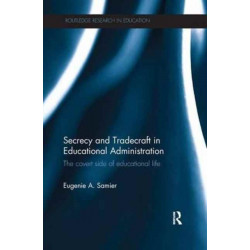 Secrecy and Tradecraft in Educational Administration: The covert side of educational life