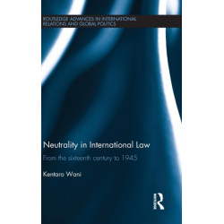 Neutrality in International Law: From the Sixteenth Century to 1945