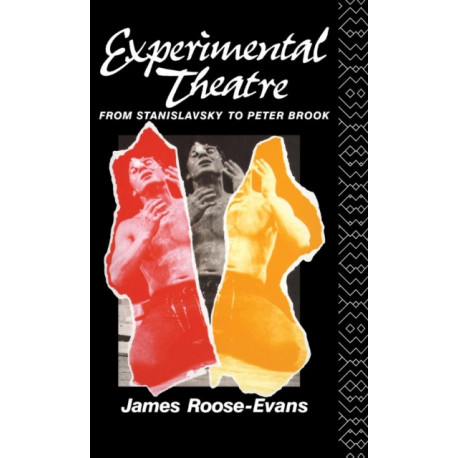 Experimental Theatre: From Stanislavsky to Peter Brook