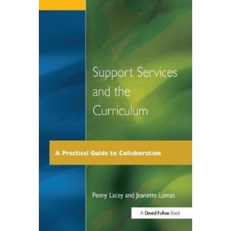 Support Services and the Curriculum: A Practical Guide to Collaboration