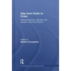 Italy from Crisis to Crisis: Political Economy, Security, and Society in the 21st Century