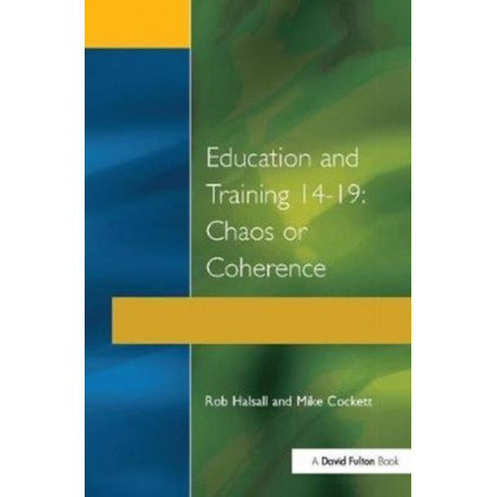Education and Training 14-19: Chaos or Coherence?