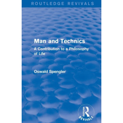 Routledge Revivals: Man and Technics (1932): A Contribution to a Philosophy of Life