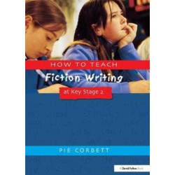 How to Teach Fiction Writing at Key Stage 2