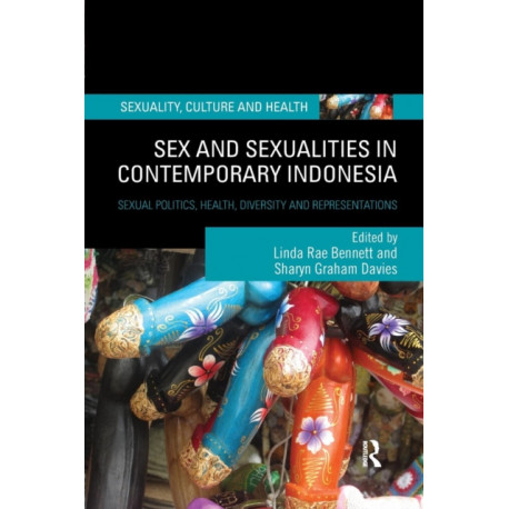 Sex and Sexualities in Contemporary Indonesia: Sexual Politics, Health, Diversity and Representations