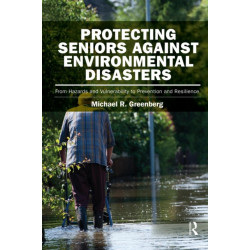 Protecting Seniors Against Environmental Disasters: From Hazards and Vulnerability to Prevention and Resilience