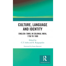 Culture, Language and Identity: English–Tamil In Colonial India, 1750 To 1900