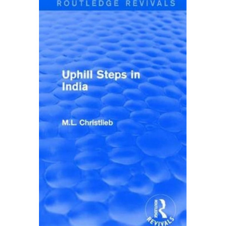 Routledge Revivals: Uphill Steps in India (1930)