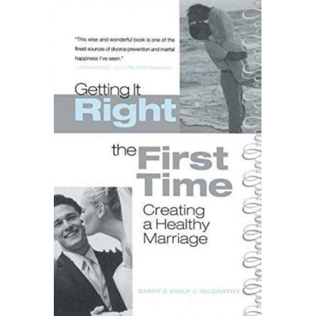 Getting It Right the First Time: Creating a Healthy Marriage
