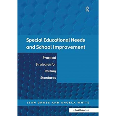 Special Educational Needs and School Improvement: Practical Strategies for Raising Standards