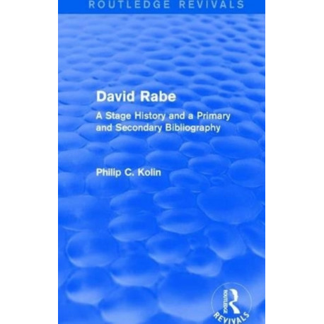 Routledge Revivals: David Rabe (1988): A Stage History and a Primary and Secondary Bibliography