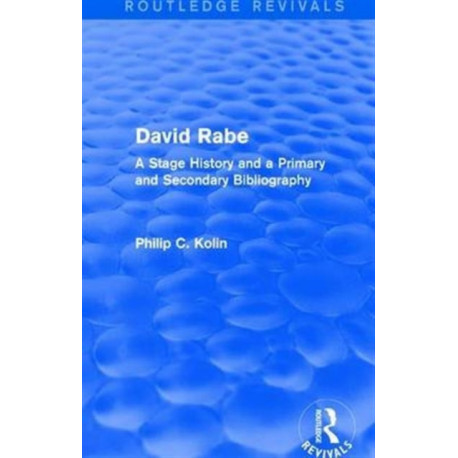 Routledge Revivals: David Rabe (1988): A Stage History and a Primary and Secondary Bibliography