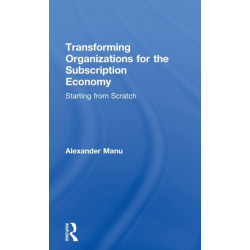 Transforming Organizations for the Subscription Economy: Starting from Scratch