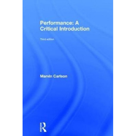 Performance: A Critical Introduction: A Critical Introduction