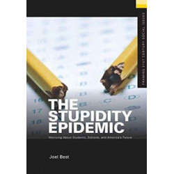 The Stupidity Epidemic: Worrying About Students, Schools, and America’s Future