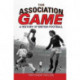The Association Game: A History of British Football