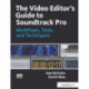 The Video Editor's Guide to Soundtrack Pro: Workflows, Tools, and Techniques