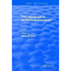 CRC Handbook of Nucleobase Complexes: Transition Metal Complexes of Naturally Occurring Nucleobases and Their Derivatives