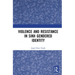 Violence and Resistance in Sikh Gendered Identity