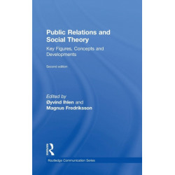 Public Relations and Social Theory: Key Figures, Concepts and Developments