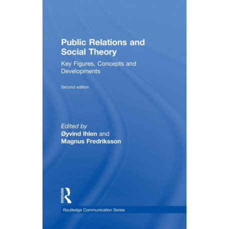 Public Relations and Social Theory: Key Figures, Concepts and Developments