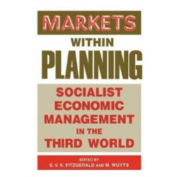 Markets within Planning: Socialist Economic Management in the Third World