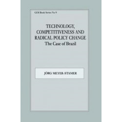 Technology, Competitiveness and Radical Policy Change: The Case of Brazil