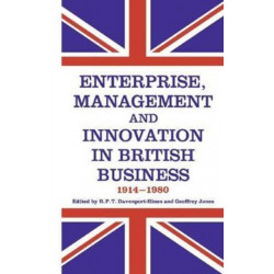 Enterprise, Management and Innovation in British Business, 1914-80