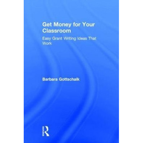 Get Money for Your Classroom: Easy Grant Writing Ideas That Work