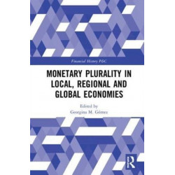 Monetary Plurality in Local, Regional and Global Economies