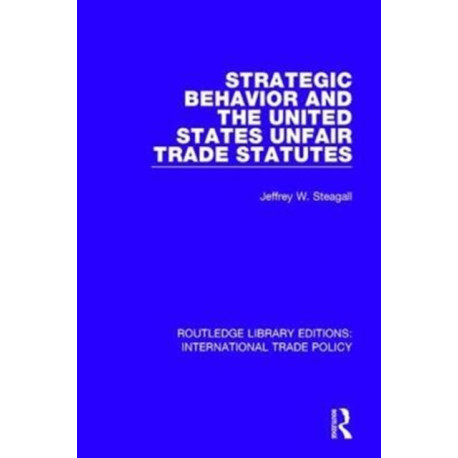 Strategic Behavior and the United States Unfair Trade Statutes