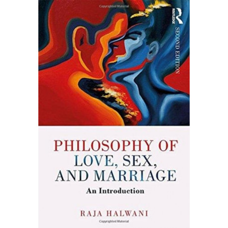 Philosophy of Love, Sex, and Marriage: An Introduction