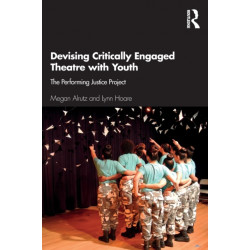 Devising Critically Engaged Theatre with Youth: The Performing Justice Project