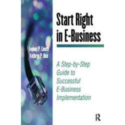 Start Right in E-Business: A Step-by-Step Guide to Successful E-Business Implementation
