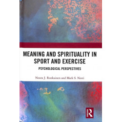 Meaning and Spirituality in Sport and Exercise: Psychological Perspectives