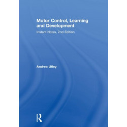 Motor Control, Learning and Development: Instant Notes, 2nd Edition