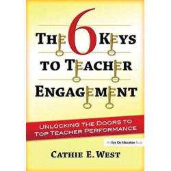 The 6 Keys to Teacher Engagement: Unlocking the Doors to Top Teacher Performance