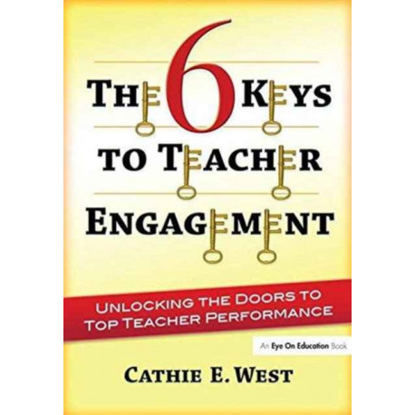 The 6 Keys to Teacher Engagement: Unlocking the Doors to Top Teacher Performance