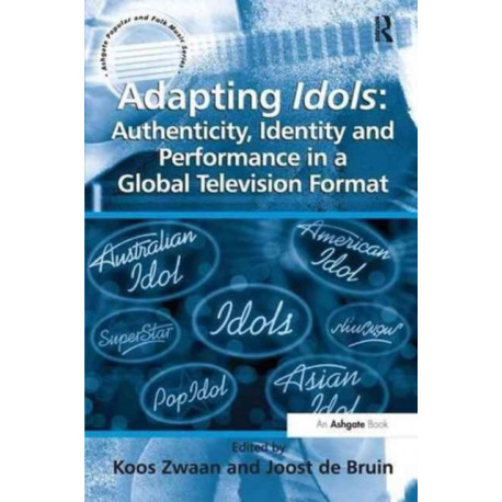 Adapting Idols: Authenticity, Identity and Performance in a Global Television Format