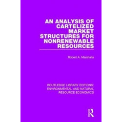 An Analysis of Cartelized Market Structures for Nonrenewable Resources