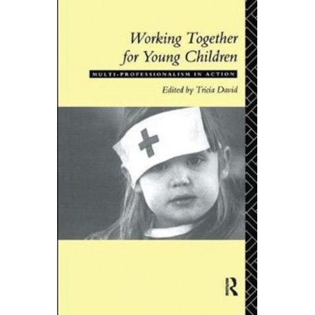 Working Together For Young Children: Multi-professionalism in action